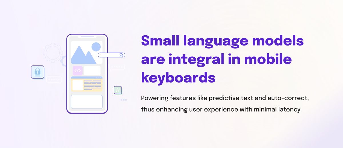 Small language models are integral in mobile keyboards
