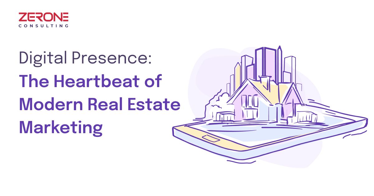 Digital Presence: The Heartbeat of Modern Real Estate Marketing